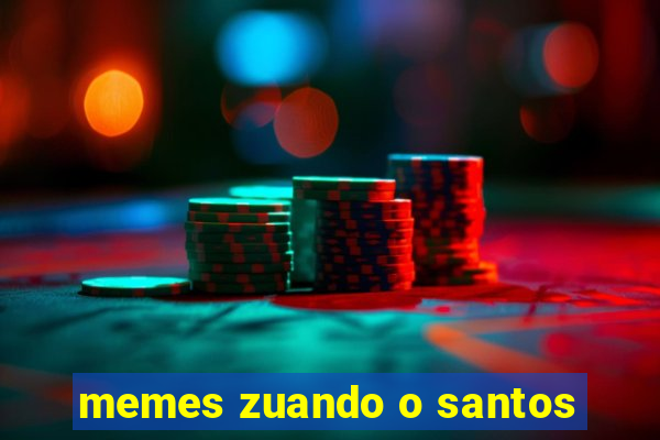 memes zuando o santos